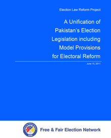 A Unification of Pakistan’s Election Legislation including Model Provisions for Electoral Reforms