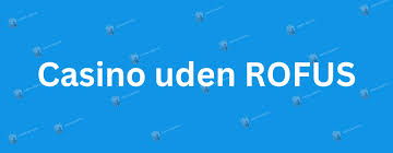 Online Casinoer Uden Om ROFUS - Find Bedste Spiloplevelser Online Casinoer Uden Om ROFUS - Find Bedste Spiloplevelser
