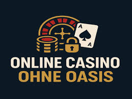 Die besten Online Casinos ohne OASIS