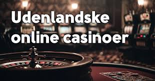 Udenlandske Casino - En Guide til Spil og Bonusser Udenlandske Casino - En Guide til Spil og Bonusser