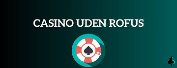 Bedste Casino uden ROFUS Find Din Ideelle Spilleoplevelse