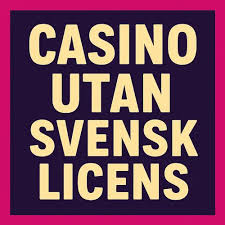 Explore the World of Casinos Without a Swedish License Explore the World of Casinos Without a Swedish License